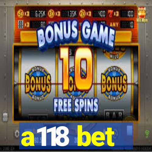a118 bet